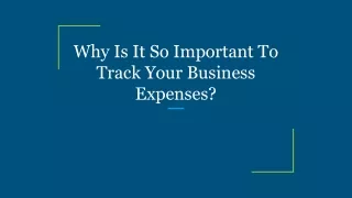 Why Is It So Important To Track Your Business Expenses_