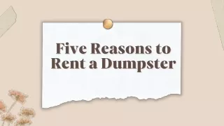 Five Reasons to Rent a Dumpster