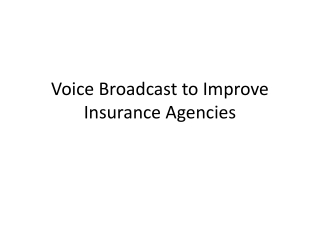 Voice Broadcast to Improve Insurance Companies