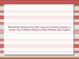 WorkSocial Presents the New Face of Coworking Spaces in Jersey City A Market Study for 2032 Reveals Key Insights