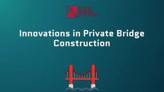 Innovations in Private Bridge Construction