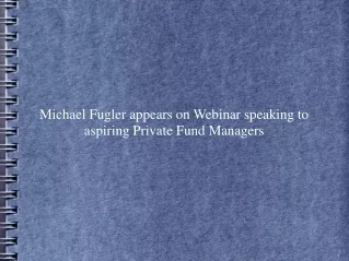 Michael Fugler appears on Webinar speaking to aspiring Private Fund Managers