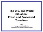 The U.S. and World Situation: Fresh and Processed Tomatoes