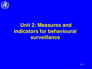 Unit 2: Measures and indicators for behavioural surveillance