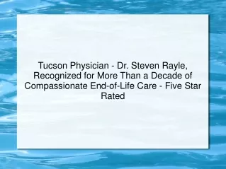 Tucson Physician - Dr. Steven Rayle, Recognized for More Than a Decade of Compassionate End-of-Life Care - Five Star Rat