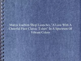 Marcu Ioachim Shop Launches A Lion With A Cheerful Face Classic T-shirt In A Spectrum Of Vibrant Colors