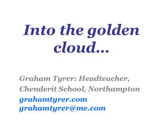 Into the golden cloud…