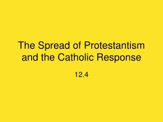 The Spread of Protestantism and the Catholic Response