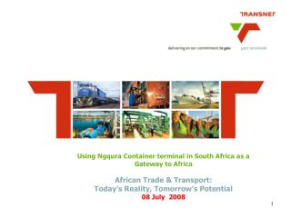 Using Ngqura Container terminal in South Africa as a Gateway to Africa African Trade &amp; Transport: Today’s Reality,