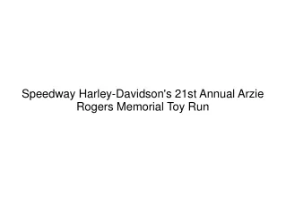 Speedway Harley-Davidson's 21st Annual Arzie Rogers Memorial Toy Run
