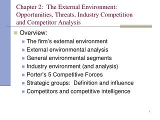 Chapter 2: The External Environment: Opportunities, Threats, Industry Competition and Competitor Analysis