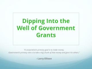 Dipping In To The Well of Government Grants