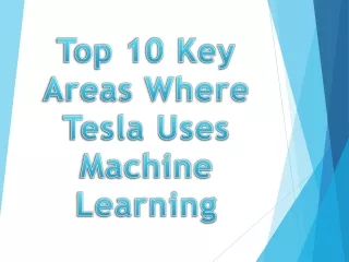 Top 10 Key Areas Where Tesla Uses Machine Learning