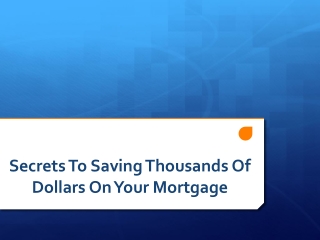 Secrets To Saving Thousands on Your Mortgage