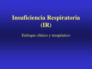 Insuficiencia Respiratoria (IR)