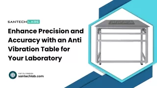 Enhance Precision and Accuracy with an Anti Vibration Table for Your Laboratory