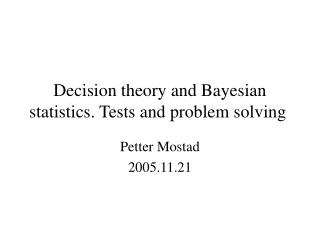Decision theory and Bayesian statistics. Tests and problem solving 