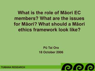 What is the role of Māori EC members? What are the issues for Māori? What should a Māori ethics framework look like?