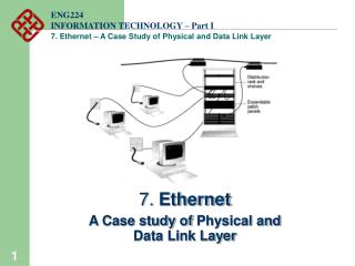 7. Ethernet A Case study of Physical and Data Link Layer