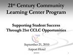 21st Century Community Learning Center Program Supporting Student Success Through 21st CCLC Opportunities