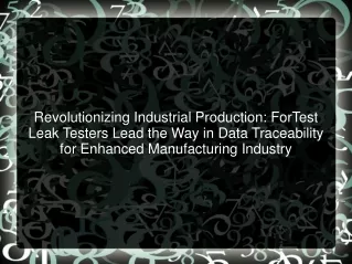 Revolutionizing Industrial Production ForTest Leak Testers Lead the Way in Data Traceability for Enhanced Manufacturing