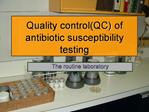 Quality controlQC of antibiotic susceptibility testing