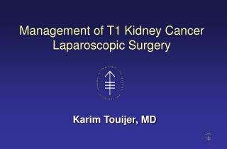 Management of T1 Kidney Cancer Laparoscopic Surgery