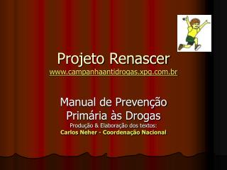 Projeto Renascer www.campanhaantidrogas.xpg.com.br