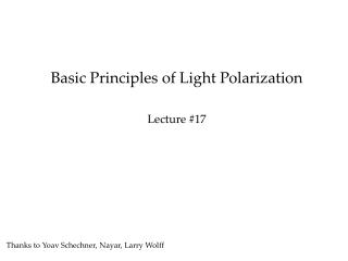 Basic Principles of Light Polarization Lecture #17