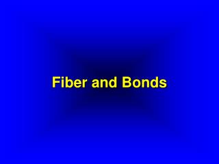 Fiber and Bonds