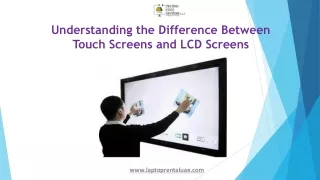 Understanding the Difference Between Touch Screens and LCD Screens