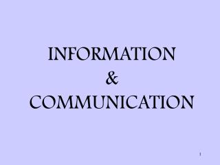 INFORMATION &amp; COMMUNICATION