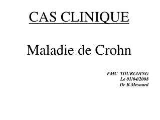 CAS CLINIQUE Maladie de Crohn