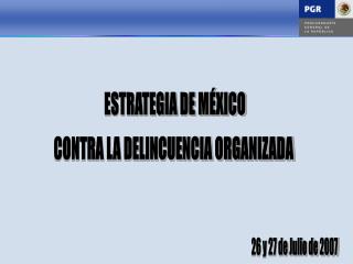 ESTRATEGIA DE MÉXICO CONTRA LA DELINCUENCIA ORGANIZADA