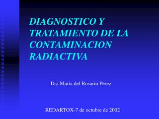 DIAGNOSTICO Y TRATAMIENTO DE LA CONTAMINACION RADIACTIVA