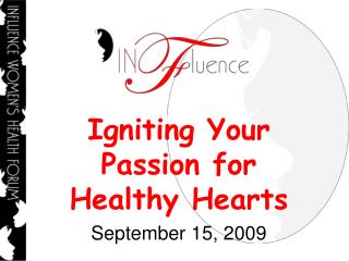 Igniting Your Passion for Healthy Hearts September 15, 2009