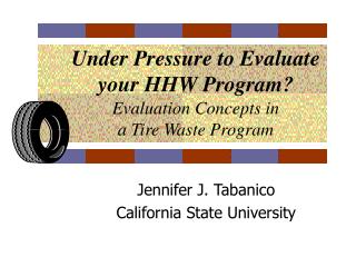 Under Pressure to Evaluate your HHW Program? Evaluation Concepts in a Tire Waste Program