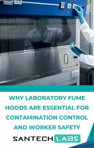 Why Laboratory Fume Hoods are Essential for Contamination Control and Worker Safety