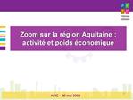Zoom sur la r gion Aquitaine : activit et poids conomique