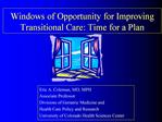 Windows of Opportunity for Improving Transitional Care: Time for a Plan