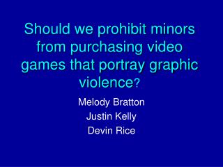 Should we prohibit minors from purchasing video games that portray graphic violence ?