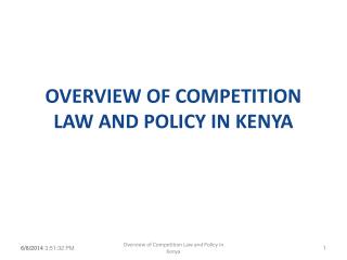OVERVIEW OF COMPETITION LAW AND POLICY IN KENYA