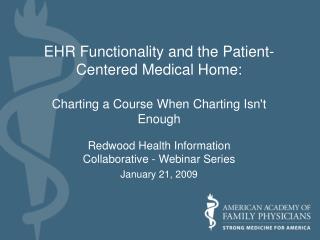 EHR Functionality and the Patient- Centered Medical Home: Charting a Course When Charting Isn't Enough