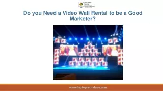 Do you Need a Video Wall Rental to be a Good Marketer?