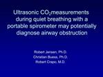 Ultrasonic CO2 measurements during quiet breathing with a portable spirometer may potentially diagnose airway obstructio