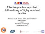 Effective practice to protect children living in highly resistant families Rebecca Fauth, Helena Jelicic, Diane Hart