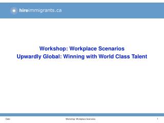 Workshop: Workplace Scenarios Upwardly Global: Winning with World Class Talent