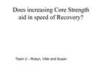 Does increasing Core Strength aid in speed of Recovery