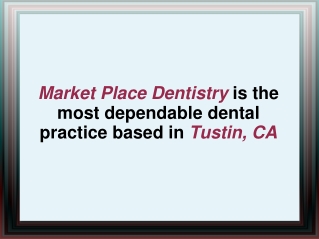 Market Place Dentistry is the dependable dental practice