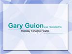 Gary Guion was recruited to Holliday Fenoglio Fowler